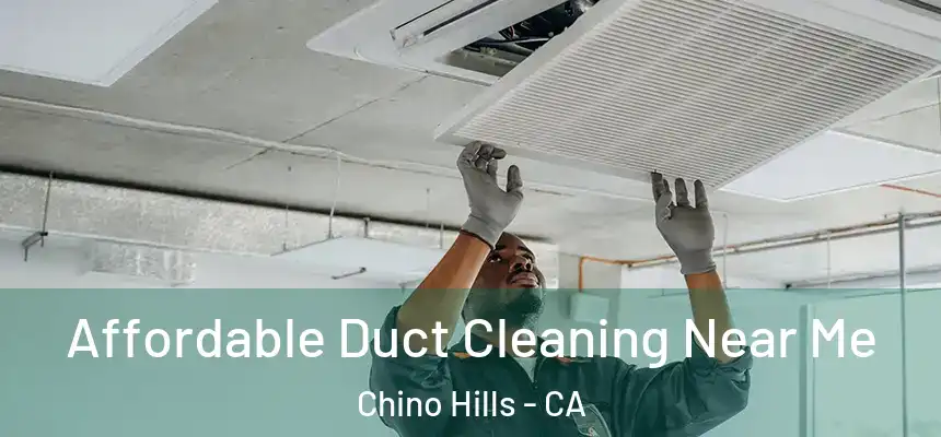Affordable Duct Cleaning Near Me Chino Hills - CA