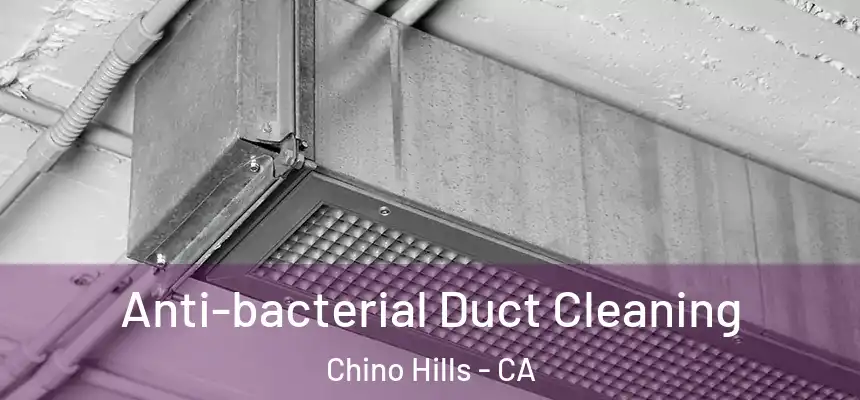 Anti-bacterial Duct Cleaning Chino Hills - CA