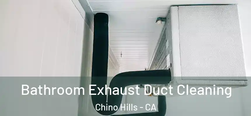  Bathroom Exhaust Duct Cleaning Chino Hills - CA