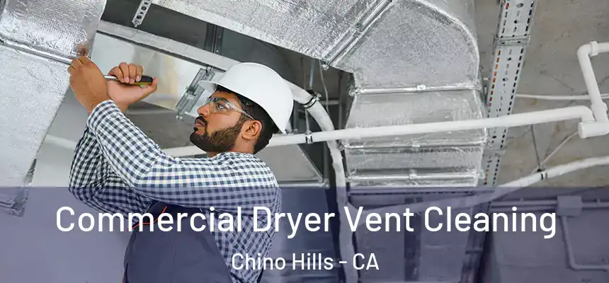 Commercial Dryer Vent Cleaning Chino Hills - CA