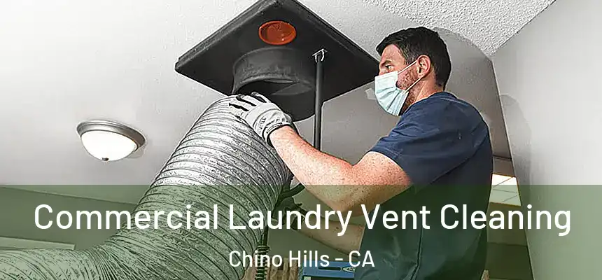 Commercial Laundry Vent Cleaning Chino Hills - CA