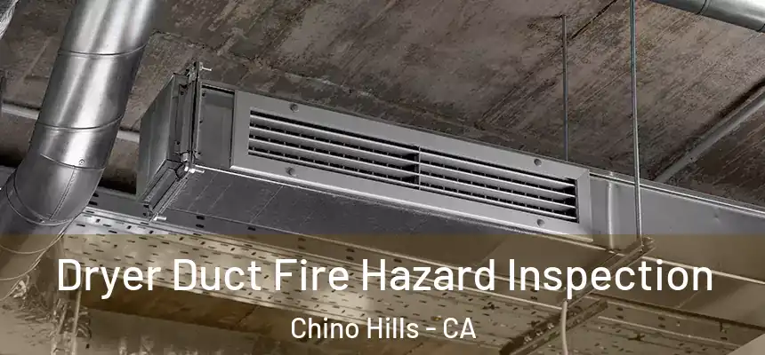 Dryer Duct Fire Hazard Inspection Chino Hills - CA