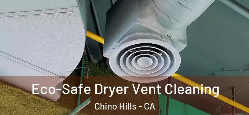  Eco-Safe Dryer Vent Cleaning Chino Hills - CA