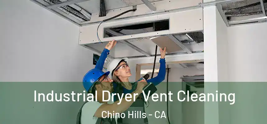 Industrial Dryer Vent Cleaning Chino Hills - CA