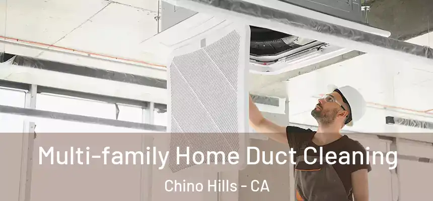 Multi-family Home Duct Cleaning Chino Hills - CA