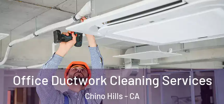 Office Ductwork Cleaning Services Chino Hills - CA