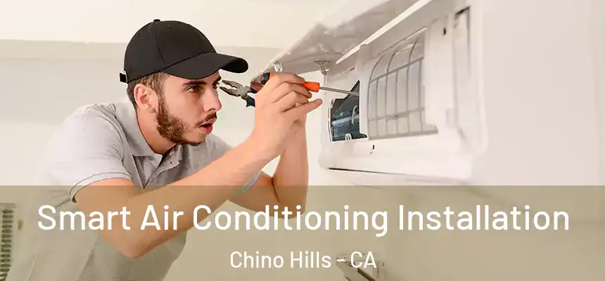 Smart Air Conditioning Installation Chino Hills - CA