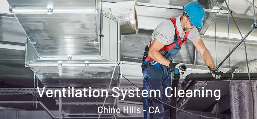 Ventilation System Cleaning Chino Hills - CA